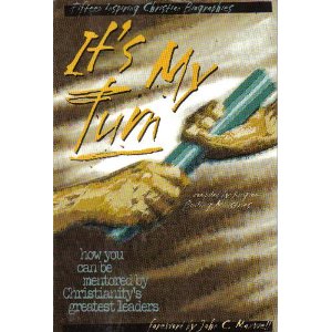 Image for It's My Turn: How You Can be Mentored By Christianity's Greatest Leaders