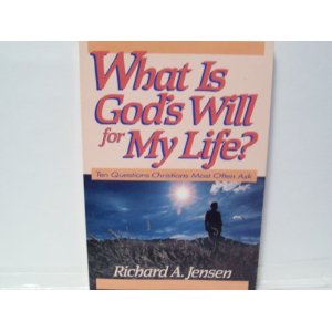 Image for What is God's Will for My Life? Ten Questions Christians Most Often Ask