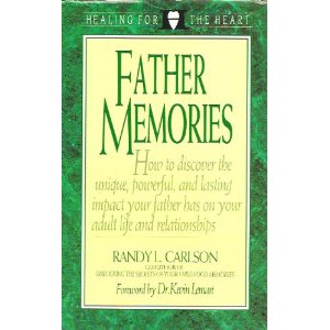 Image for Father Memories: How to Discover the Unique, Powerful, and Lasting Impact Your Father Has on Your Adult Life and Relationships