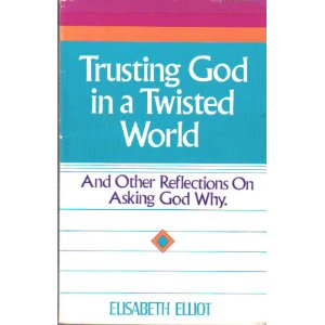 Image for Trusting God in a Twisted World: and Other Reflections on Asking God Why