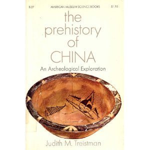 Image for The Prehistory of China: An Archeological Exploration