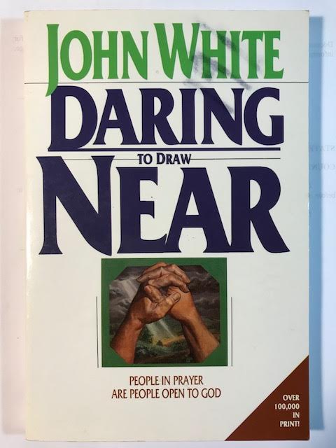 Image for Daring to Draw Near: People in Prayer are People Open to God