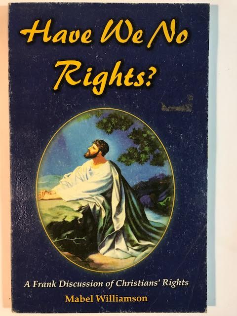 Image for Have We No Rights? A Frank Discussion of Christians' Rights
