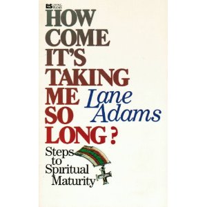 Image for How Come It's Taking Me So Long: Steps to Spiritual Maturity