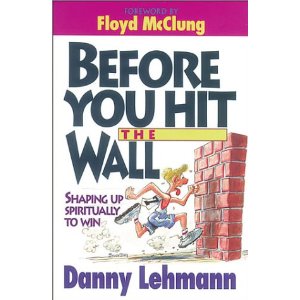 Image for Before You Hit the Wall: Shaping Up Spiritually to Win