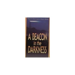 Image for A Beacon in the Darkness: Reflecting God's Light in Today's World