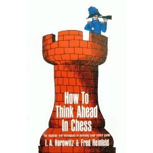 Image for How to Think Ahead in Chess: The Methods and Techniques of Planning Your Entire Game