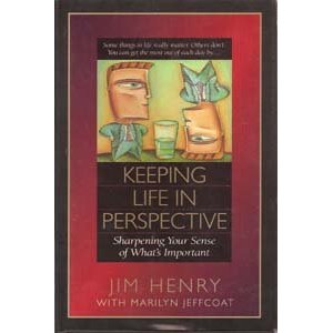 Image for Keeping Life in Perspective: Sharpening Your Sense of What's Important
