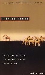 Image for Roaring Lambs: a Gentle Plan to Radically Change Your World