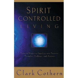 Image for Spirit Controlled Living: Turning Negative Impulses Into Positive Thoughts, Feelings, and Actions