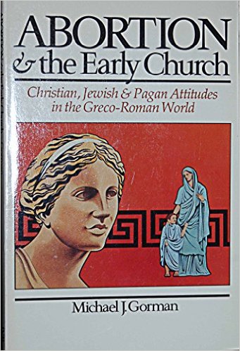 Image for Abortion & the early church: Christian, Jewish & pagan attitudes in the Greco-Roman world