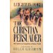 Image for The Christian Persuader: The Urgency of Evangelism in Today's World