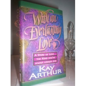 Image for With an Everlasting Love: A Story of Love... The Kind You've Always Longed For