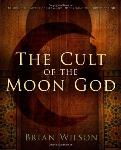 Image for The Cult Of The Moon God: Exploding the Myths of Islam and Discovering the Truths of God