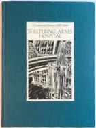 Sheltering Arms Hospital: A Centennial History (1889-1989) Image for Sheltering Arms Hospital: A Centennial History (1889-1989)