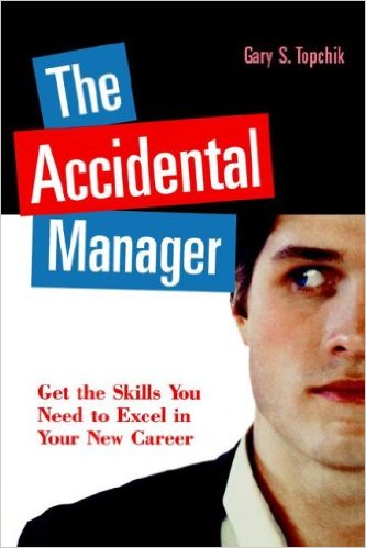 Image for The Accidental Manager: Get the Skills You Need to Excel in Your New Career