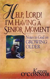Image for Help, Lord! I'm Having a Senior Moment: Notes to God on Growing Older