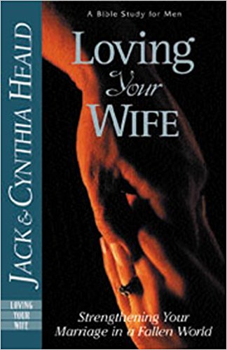 Image for Loving Your Wife: How to strengthen your marriage in an fallen world