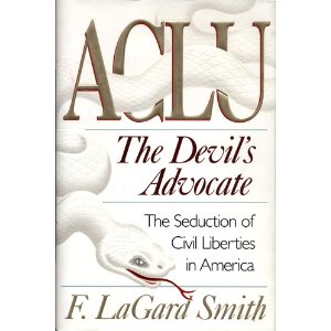 Image for ACLU: The Devil's Advocate: The Seduction of Civil Liberties in America