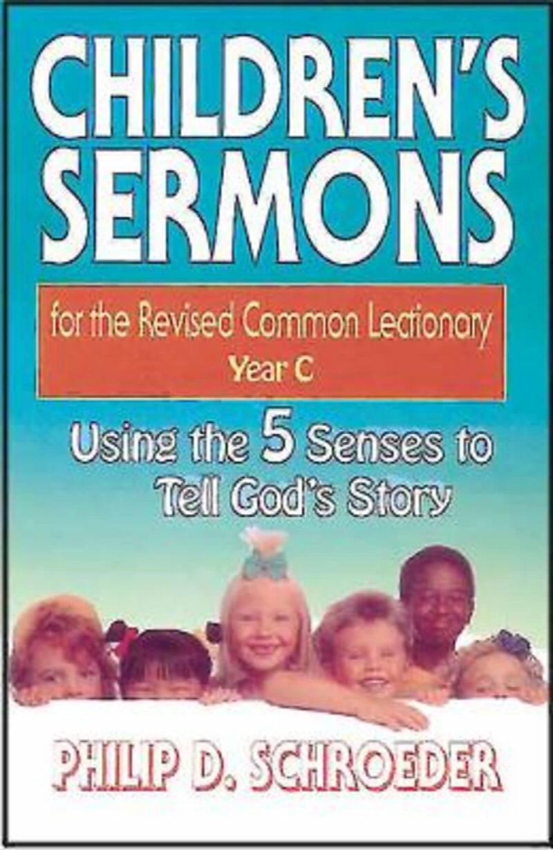 Children's Sermons for the Revised Common Lectionary Year C Using the
