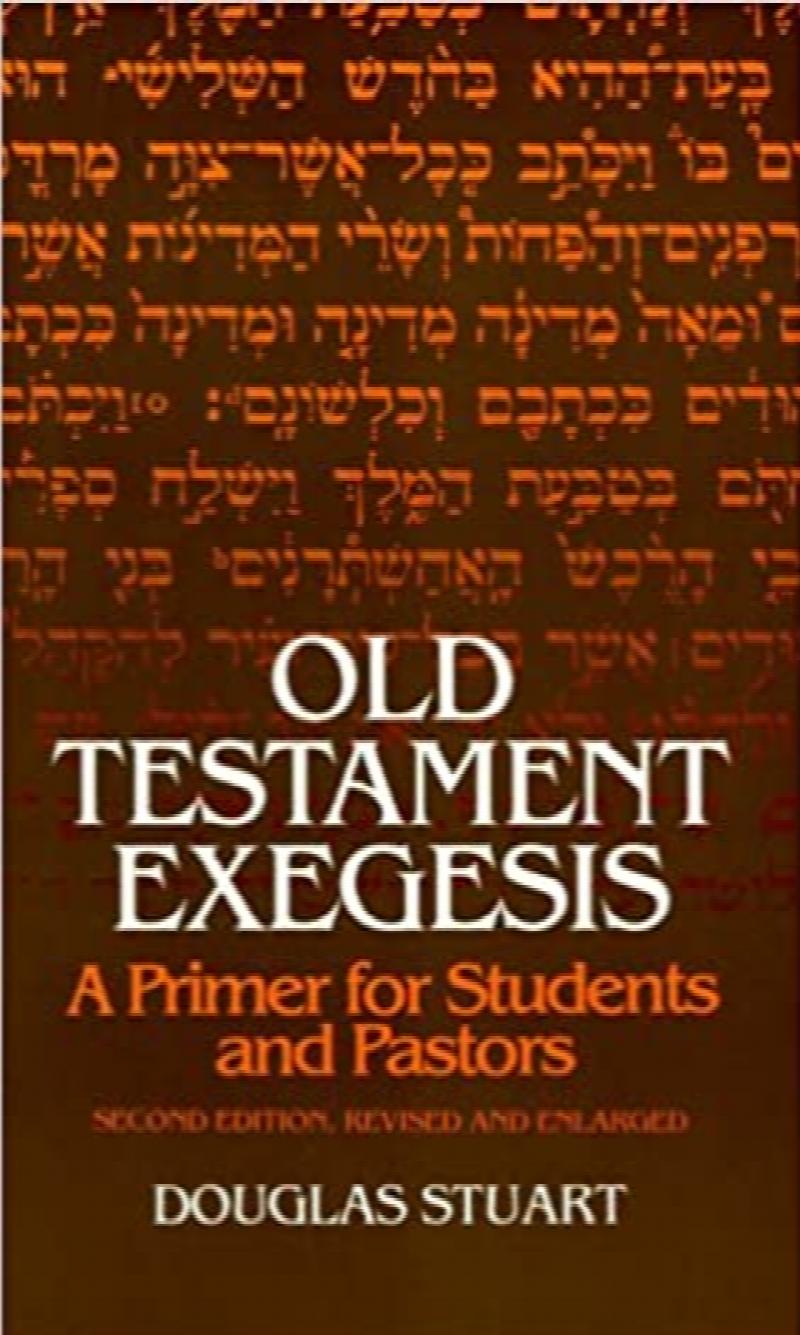 Old Testament Exegesis A Primer for Students and Pastors