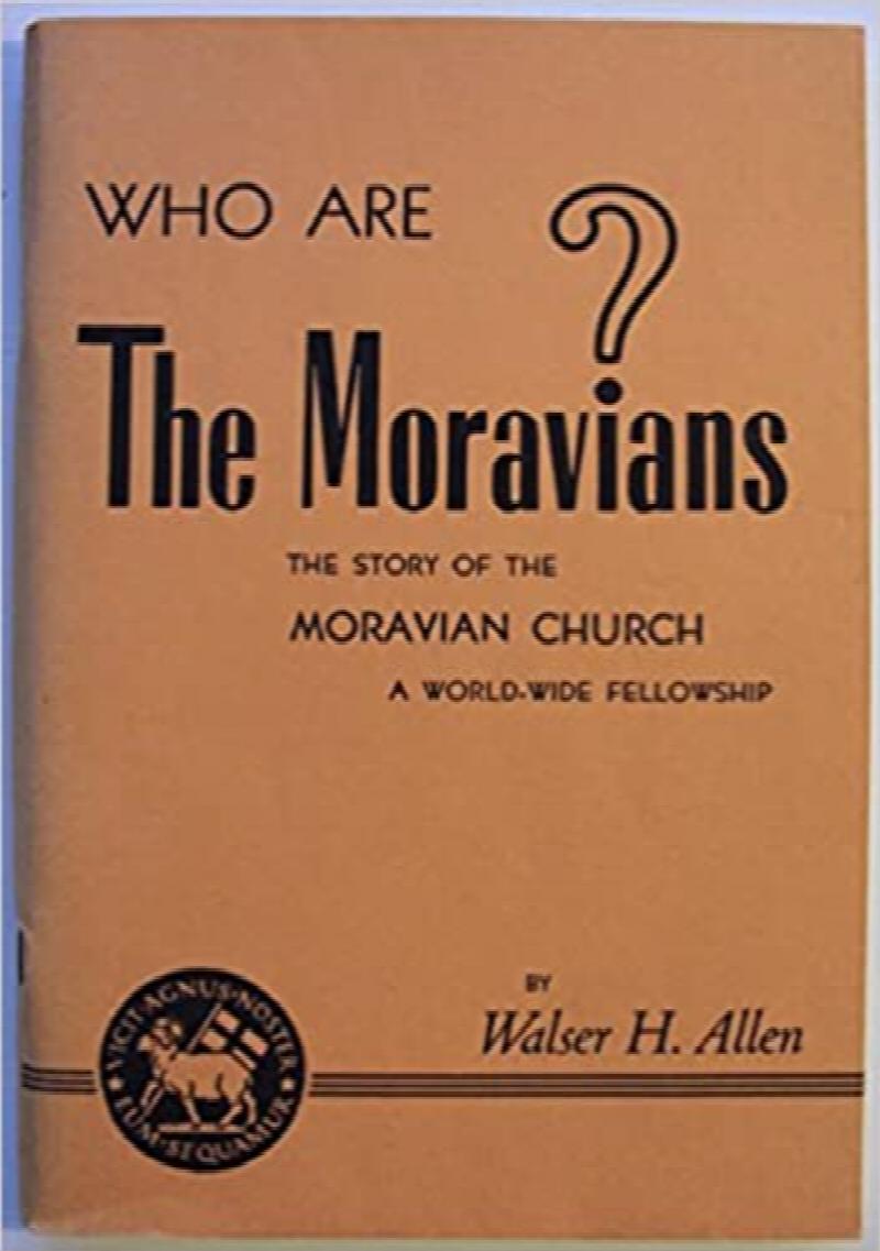 Who are the Moravians? The Story of the Moravian Church, A WorldWide