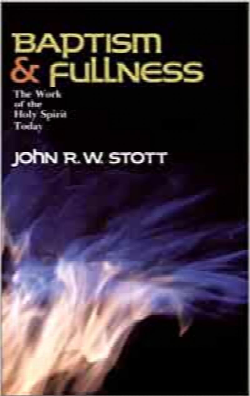 Baptism and Fullness: The Work of the Holy Spirit Today