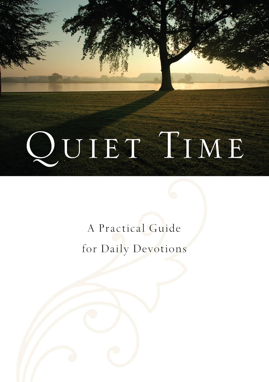 Quiet Time: A Practical Guide for Daily Devotions