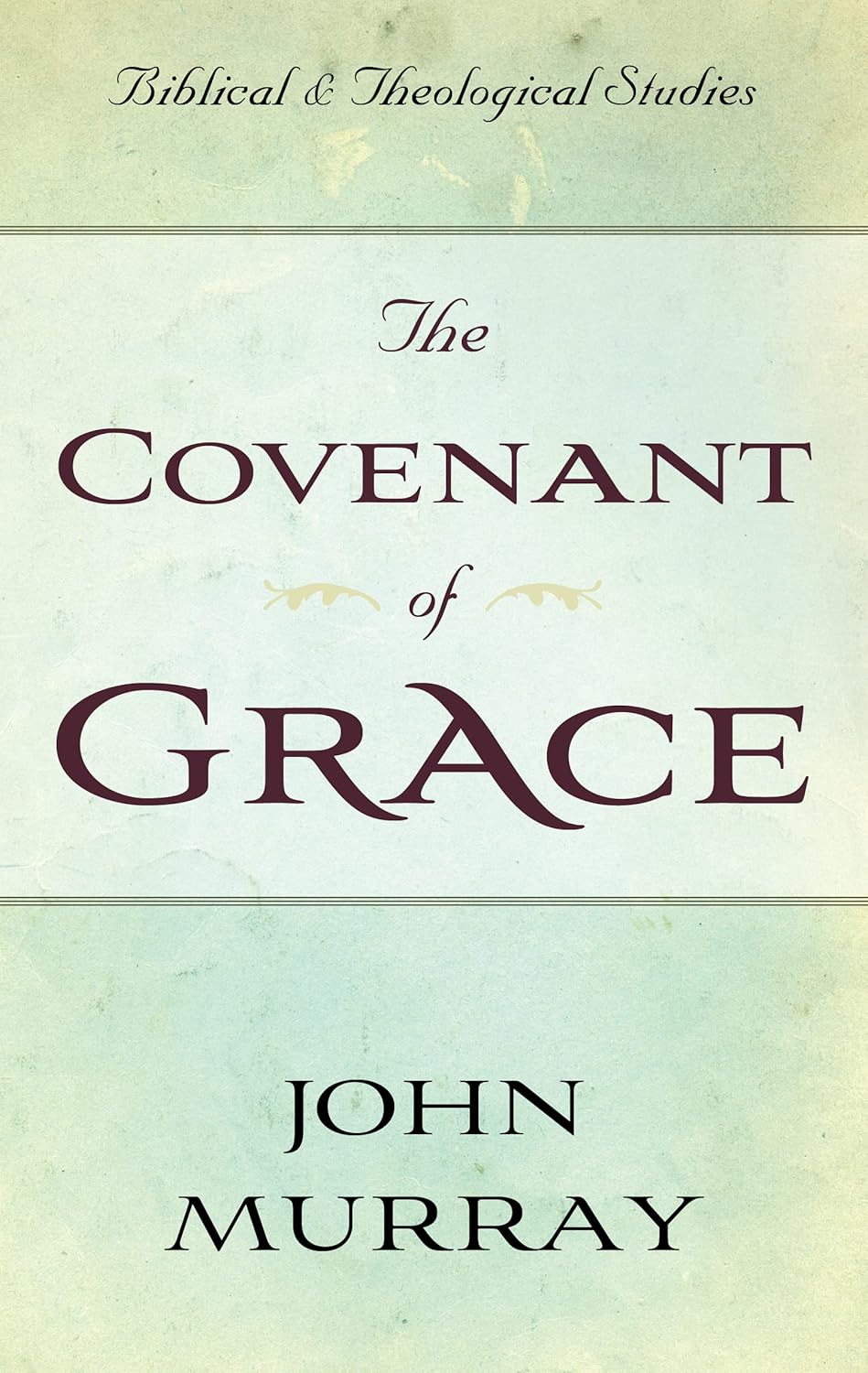 The Covenant of Grace (Biblical & Theological Studies)