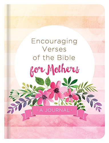 Encouraging Verses of the Bible for Mothers: A Journal