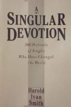 A Singular Devotion: 366 Portraits of Singles Who Have Changed the World