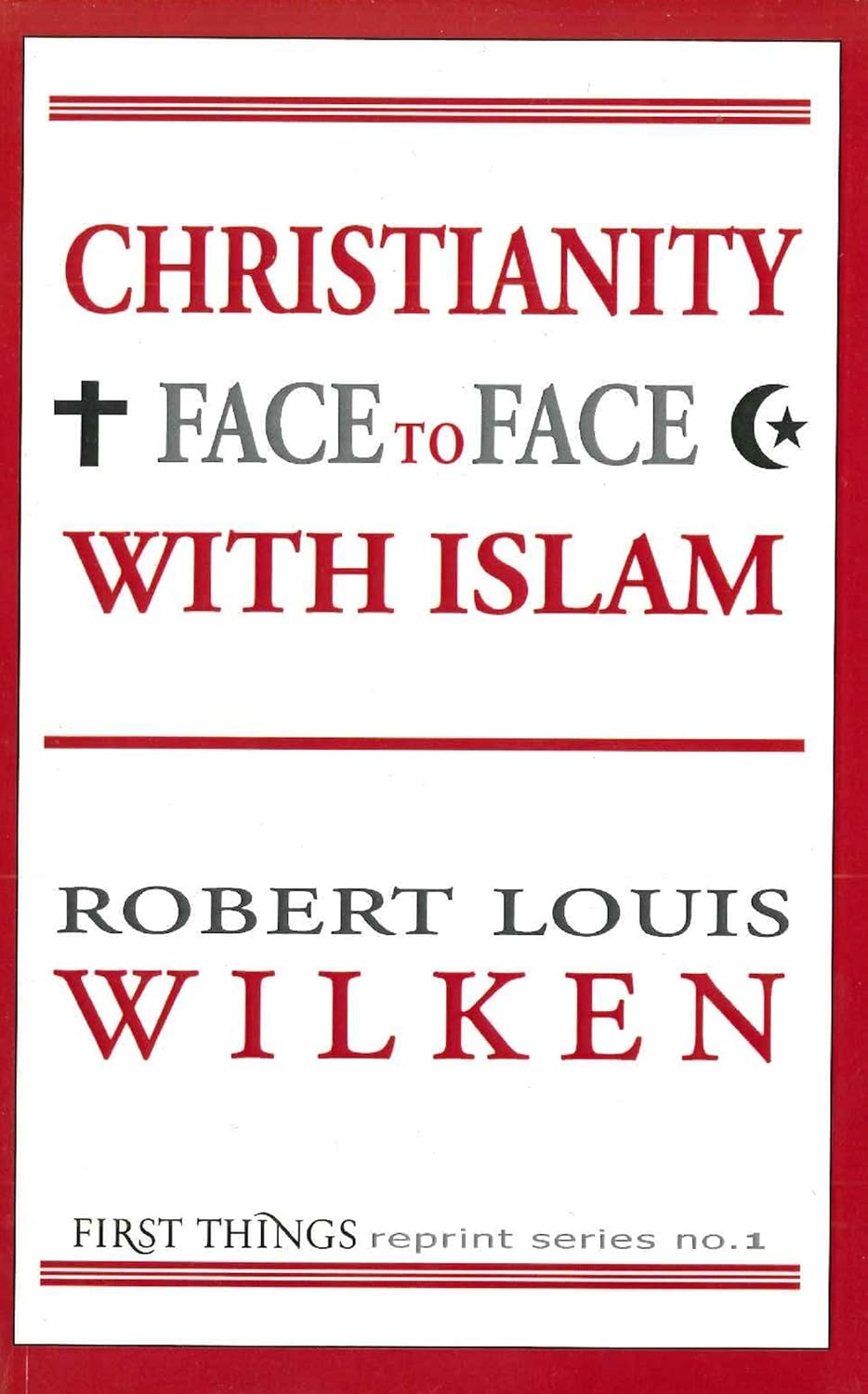 Christianity Face to Face with Islam: First Things Reprint Series