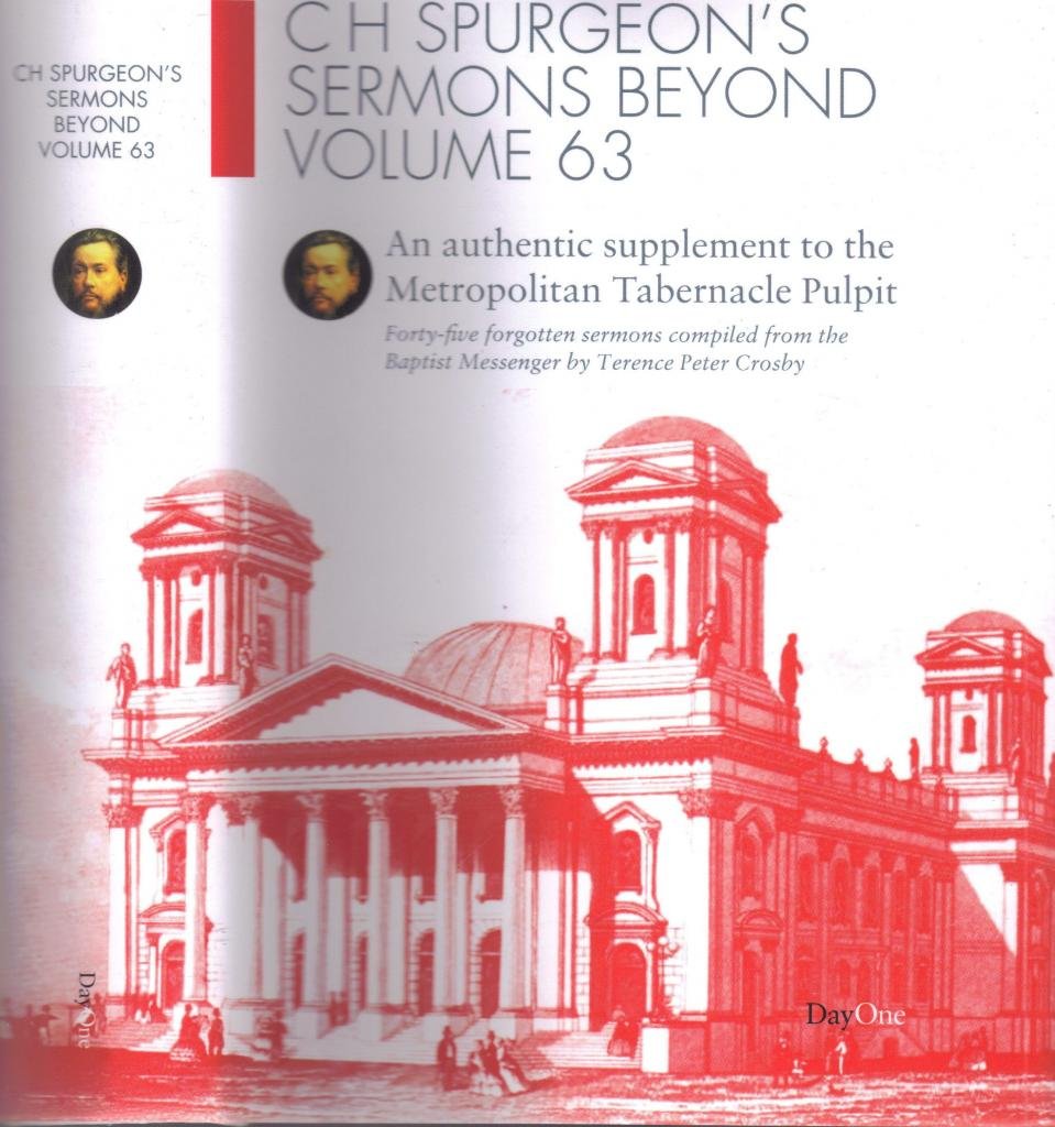C. H. Spurgeon's Sermons Beyond, Volume 63: An Authentic Supplement to the Metropolitan Tabernacle Pulpit (C.H. Spurgeon Sermons Beyond)