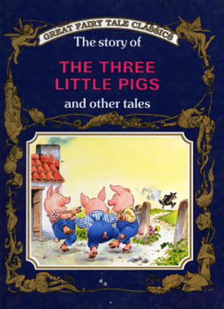 The Story of the Three Little Pigs and Other tales (Great Fairy Tale Classics)