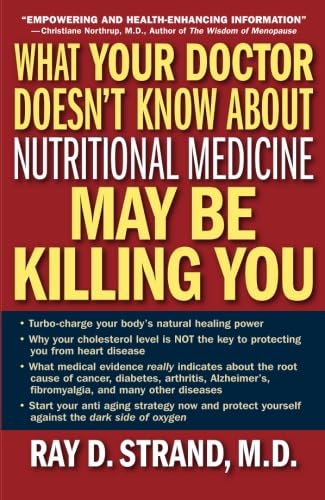 What Your Doctor Doesn't Know About Nutritional Medicine May Be Killing You