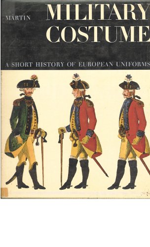 Military Costume: A Short History of European Uniforms