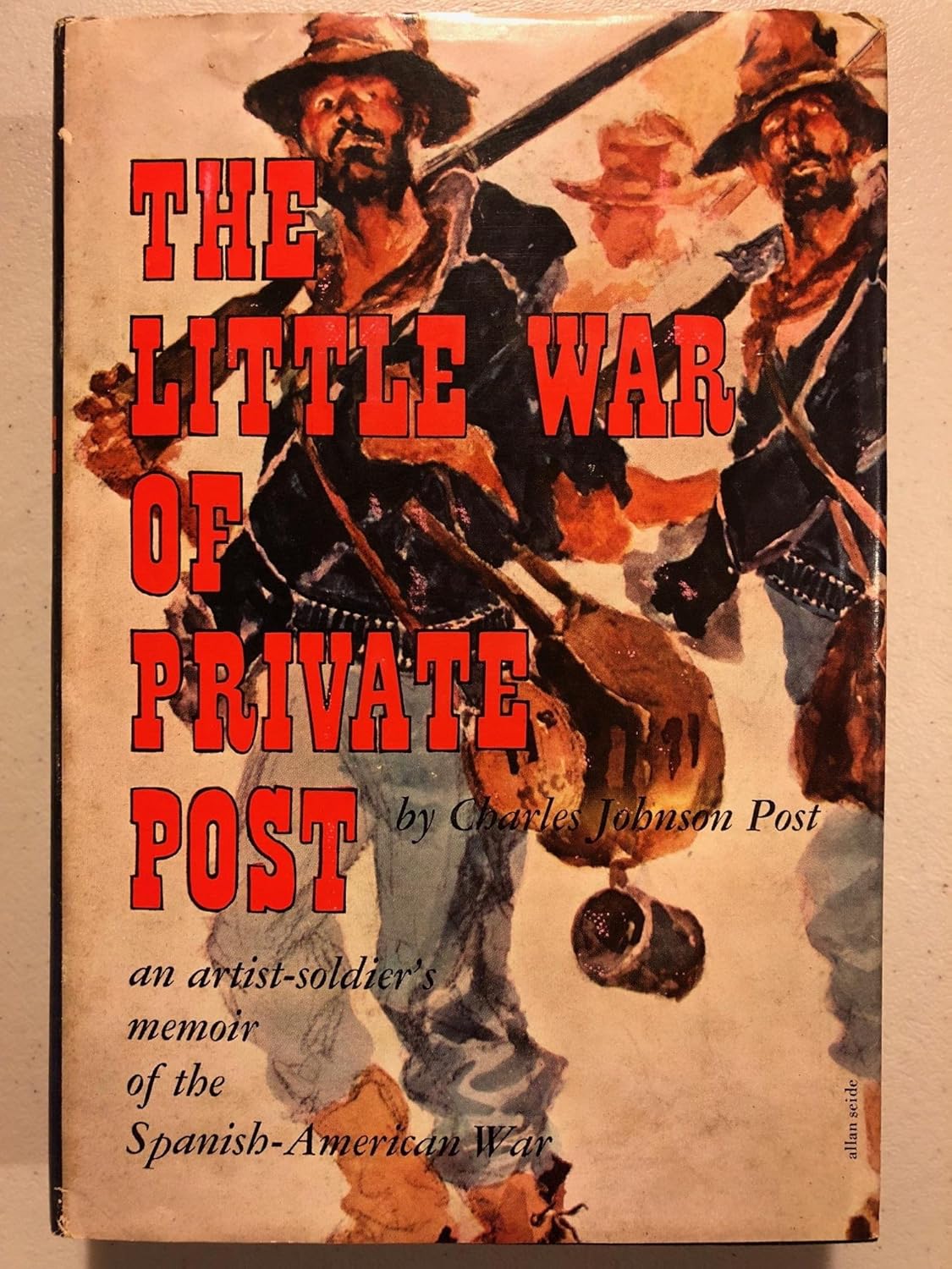 The Little War Of Private Post: An Artist's-Soldier's Memoir of the Spanish American War