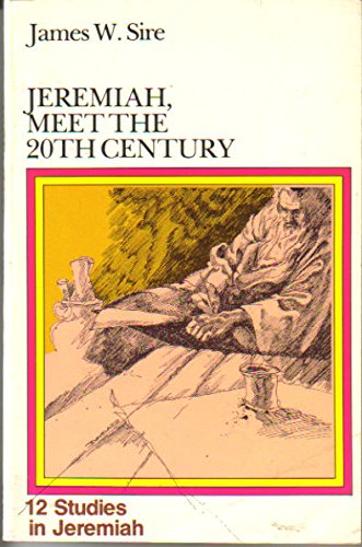 Jeremiah, Meet the 20th Century: 12 Studies in Jeremiah