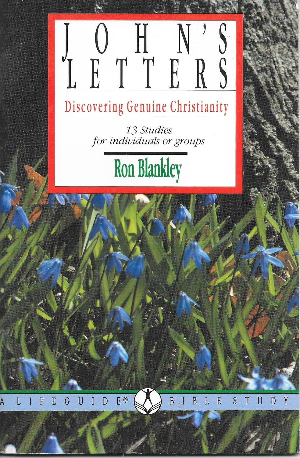 John's Letters: Discovering Genuine Christianity: 13 Studies for Individuals or Groups (LifeGuide Bible Studies)