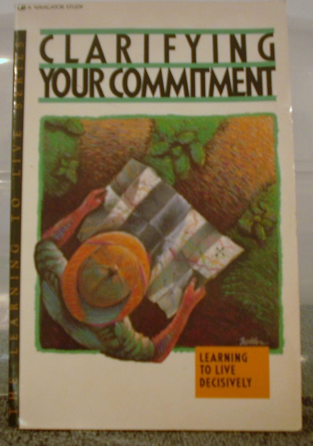 Clarifying Your Commitment: (Learning To Live Decisively Series)