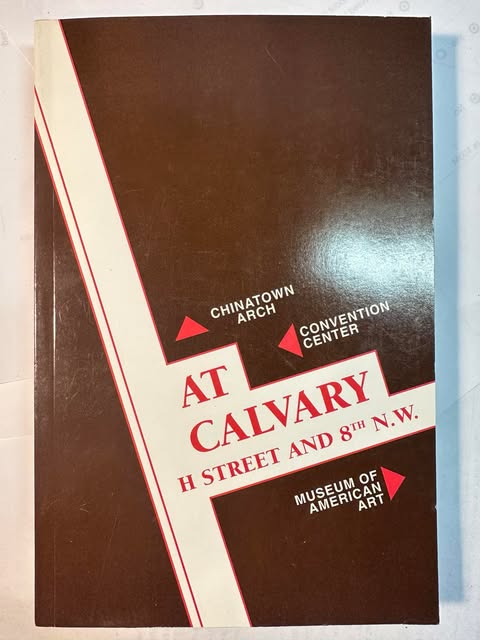 At Calvary H Street and 8th N.W.: A History of the First 125 Years of Calvary Baptist Church, Washington, DC 1862-1987 (with glimpses of the years 1988-94)