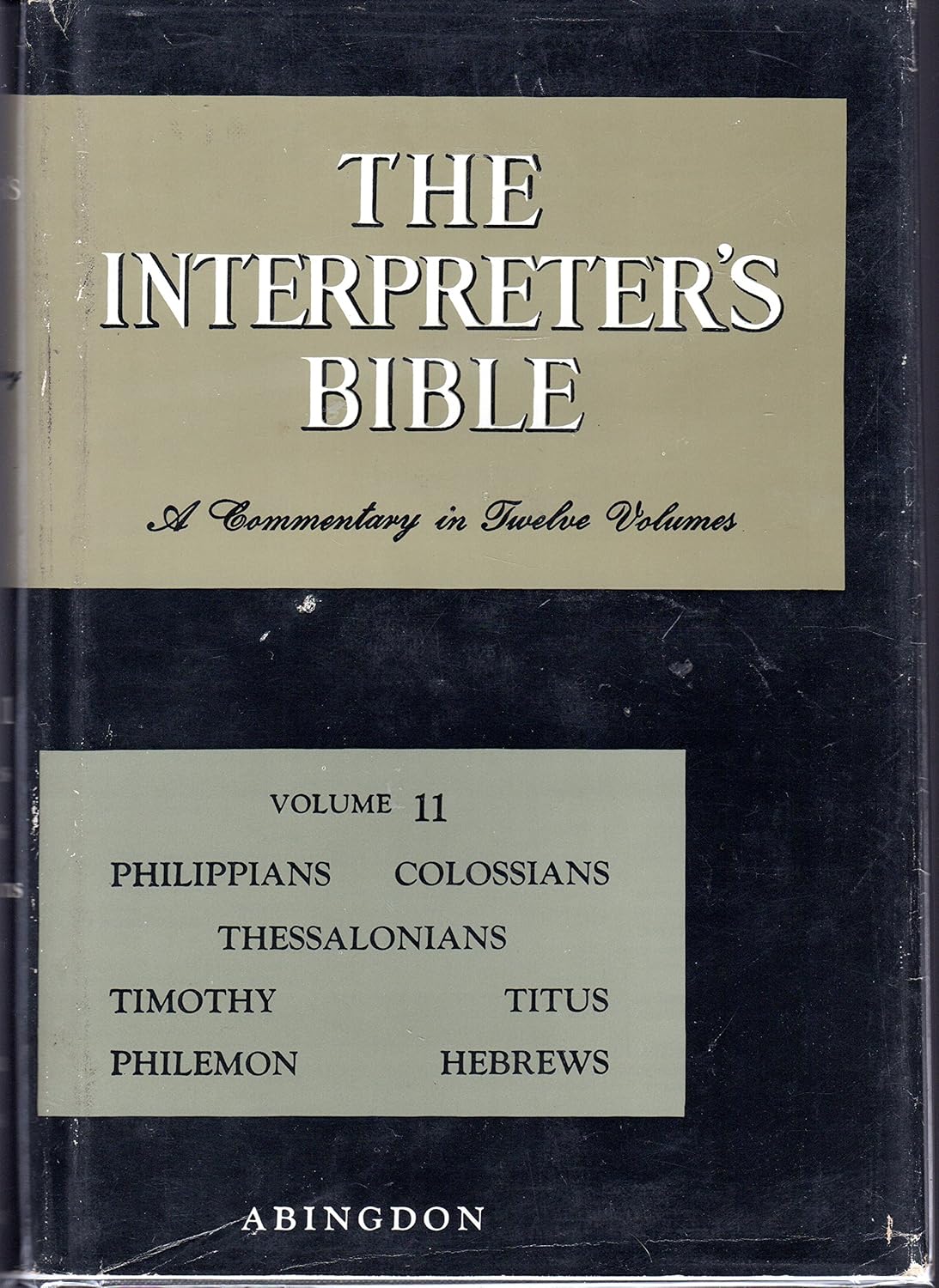 The Interpreter's Bible, Vol. 11: Philippians, Colossians, Thessalonians, Pastoral Epistles, Philemon, Hebrews