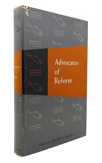LIBRARY OF CHRISTIAN CLASSICS, VOLUME XIV: ADVOCATES OF REFORM; FROM WYCLIF TO ERASMUS