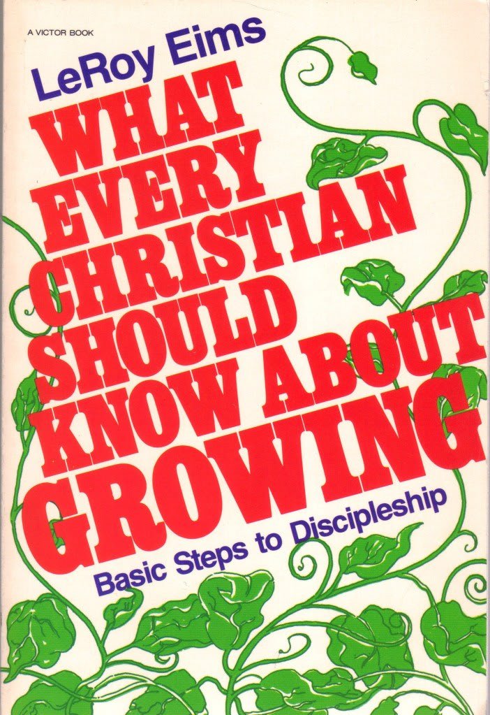 What Every Christian Should Know About Growing: Basic Steps to Discipleship