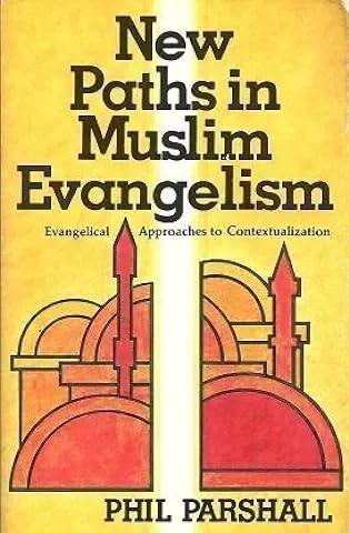 New Paths in Muslim Evangelism: Evangelical Approaches to Contextualization