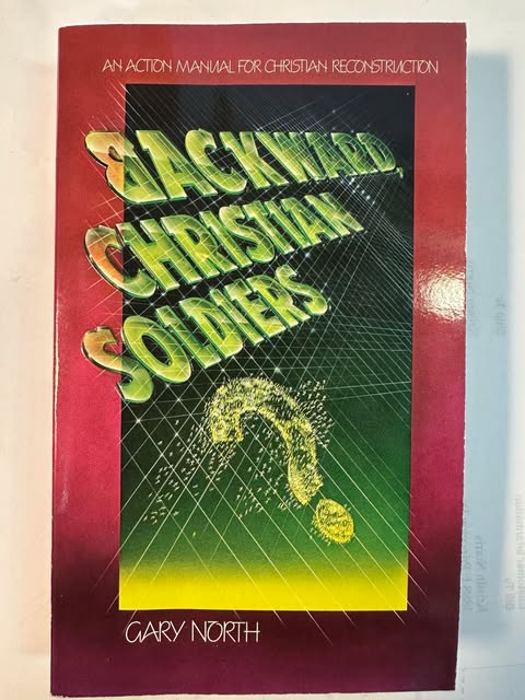 Backward, Christian Soldiers: An Action Manual for Christian Reconstruction