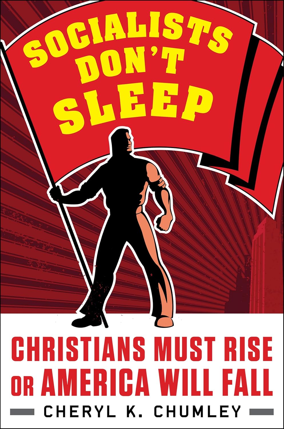 Socialists Don't Sleep: Christians Must Rise or America Will Fall