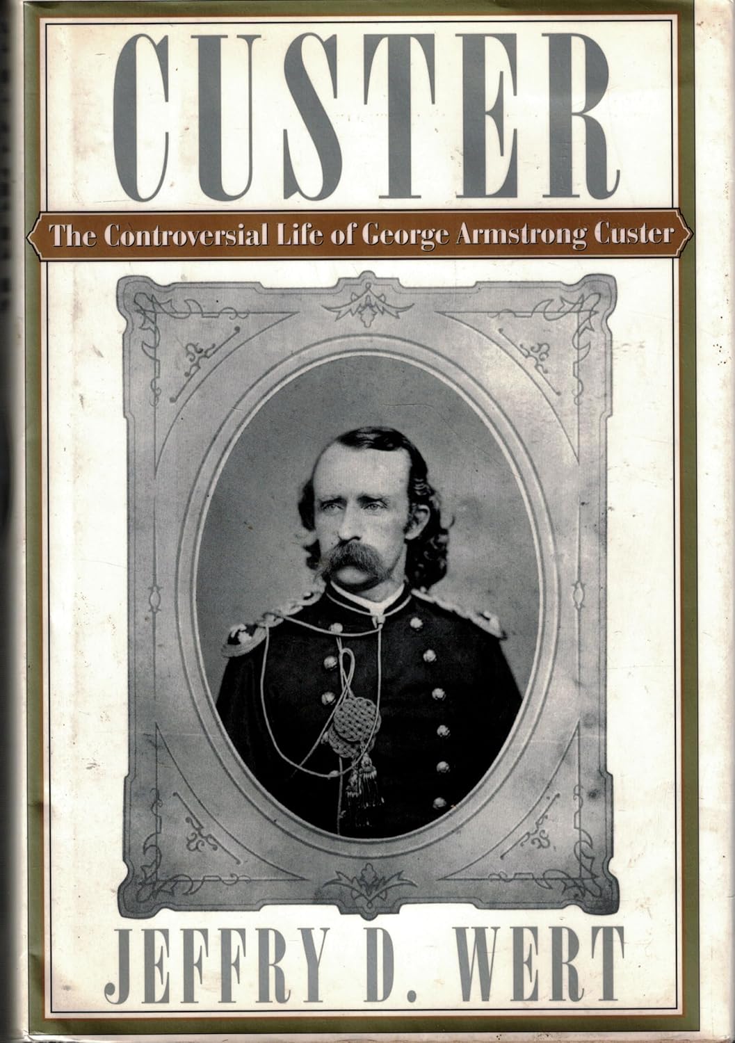 CUSTER: The Controversial Life of George Armstrong Custer