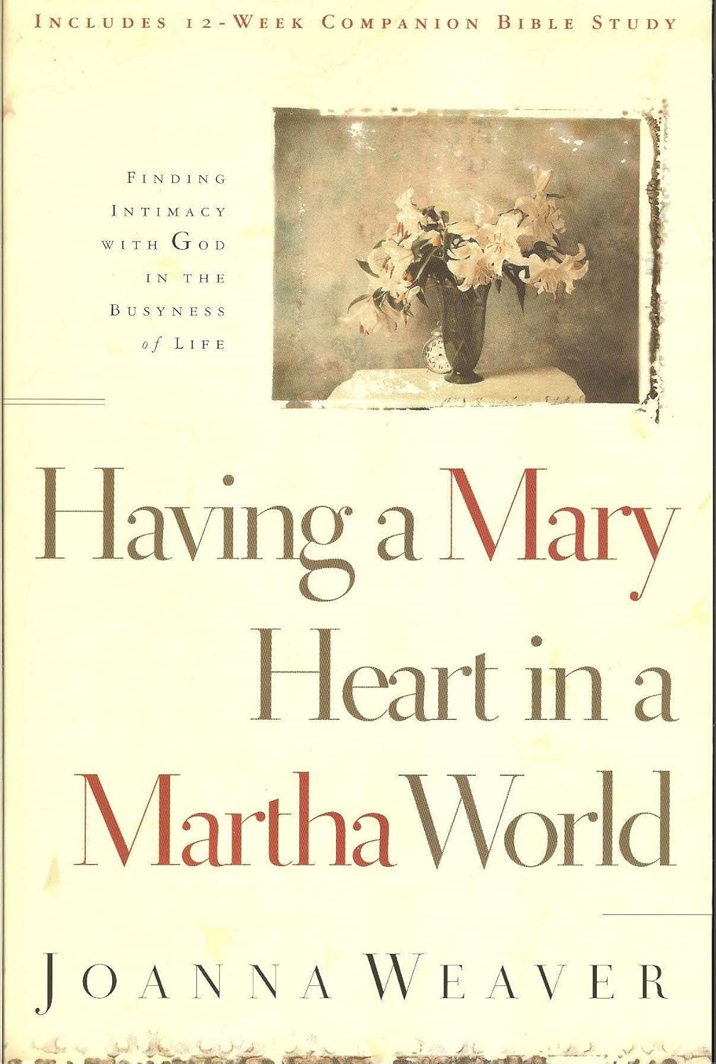 Having a Mary Heart in a Martha World: Finding Intimacy With God in the Busyness of Life