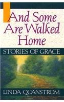 And Some Are Walked Home: Stories of Grace